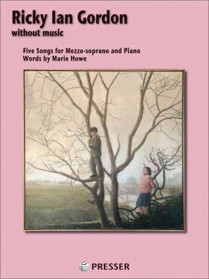 Theodore Presser - Without Music: Five Songs for Mezzo-soprano and Piano - Howe/Gordon - Book