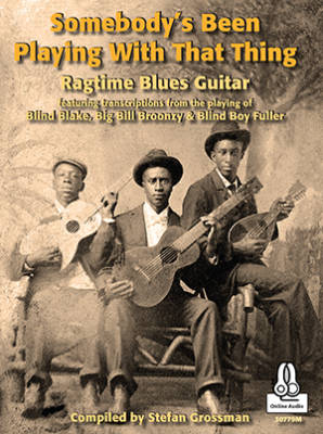 Somebody\'s Been Playing With That Thing (Ragtime Blues Guitar) - Grossman - Book/Audio Online
