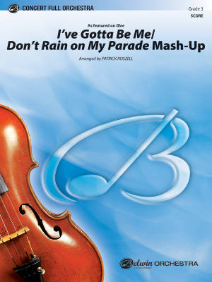 I\'ve Gotta Be Me / Don\'t Rain on My Parade... Mash-Up (As featured on Glee) - Roszell - Full Orchestra - Gr. 3