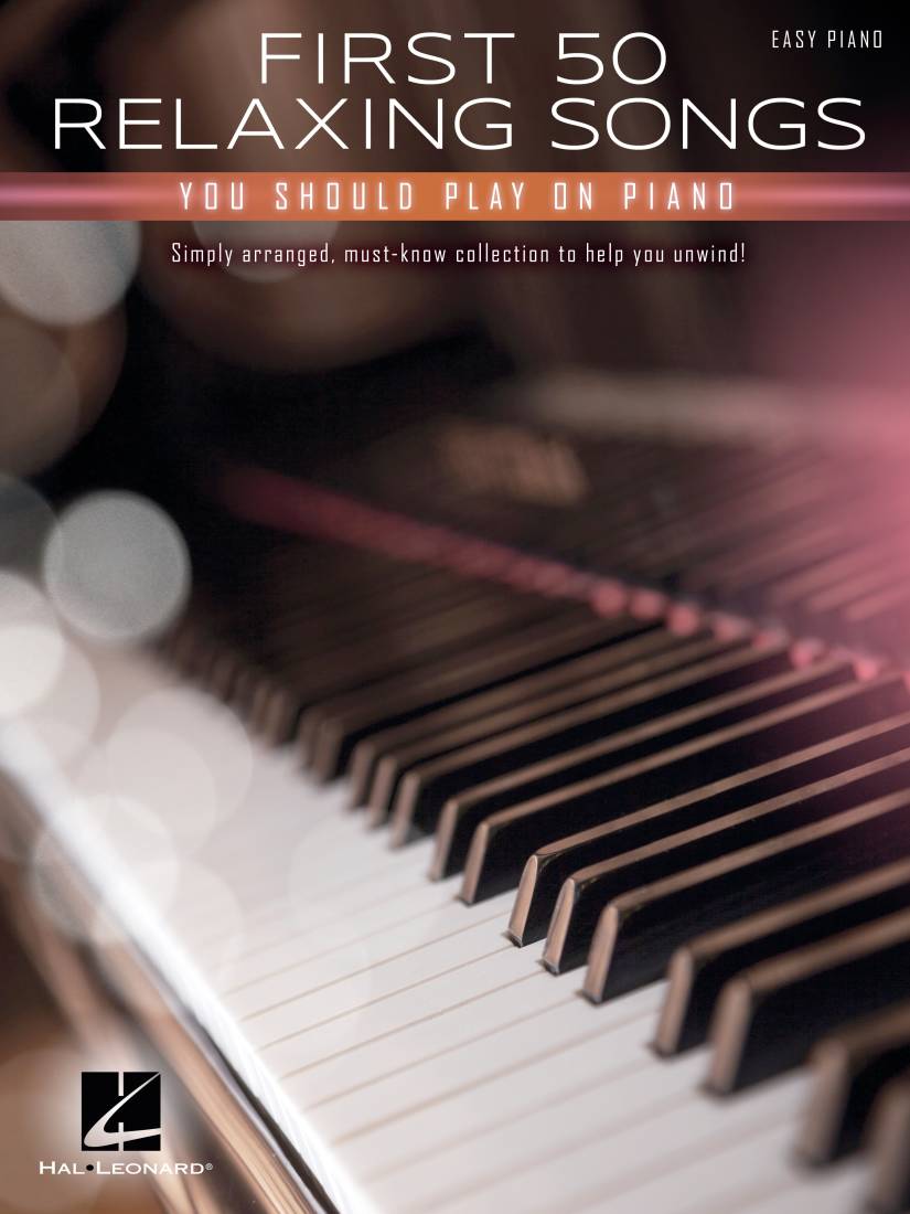 First 50 Relaxing Songs You Should Play on Piano - Book