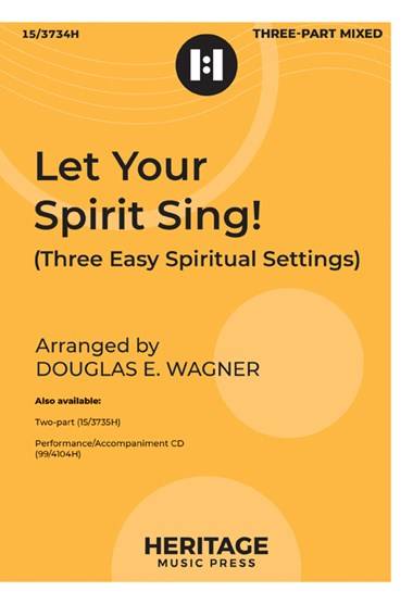 Let Your Spirit Sing! (Three Easy Spiritual Settings) - Traditional/Wagner - 3pt Mixed