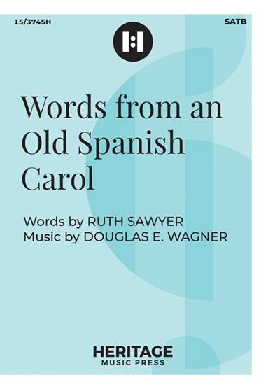 Words from an Old Spanish Carol - Sawyer/Wagner - SATB