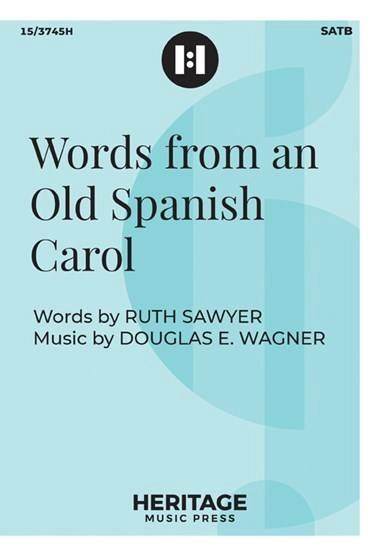 Words from an Old Spanish Carol - Sawyer/Wagner - SATB