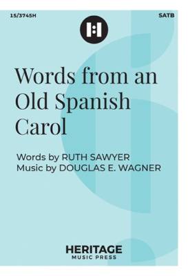 Words from an Old Spanish Carol - Sawyer/Wagner - SATB
