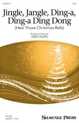 Shawnee Press - Jingle, Jangle, Ding-a, Ding-a Ding Dong (hear Those Christmas Bells) - Gilpin - 2pt