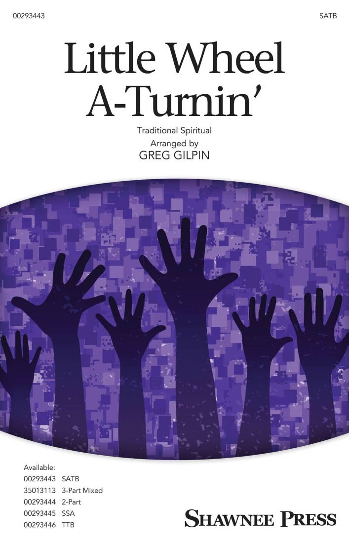 Little Wheel A-Turnin\' - Traditional Spiritual/Gilpin - SATB