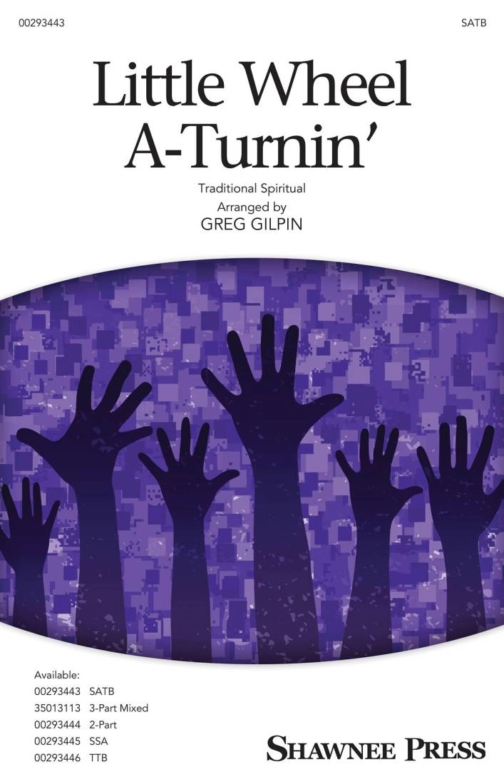 Little Wheel A-Turnin\' - Traditional Spiritual/Gilpin - SATB