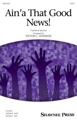Shawnee Press - Aina That Good News! - Traditional Spiritual/Johnson - SATB