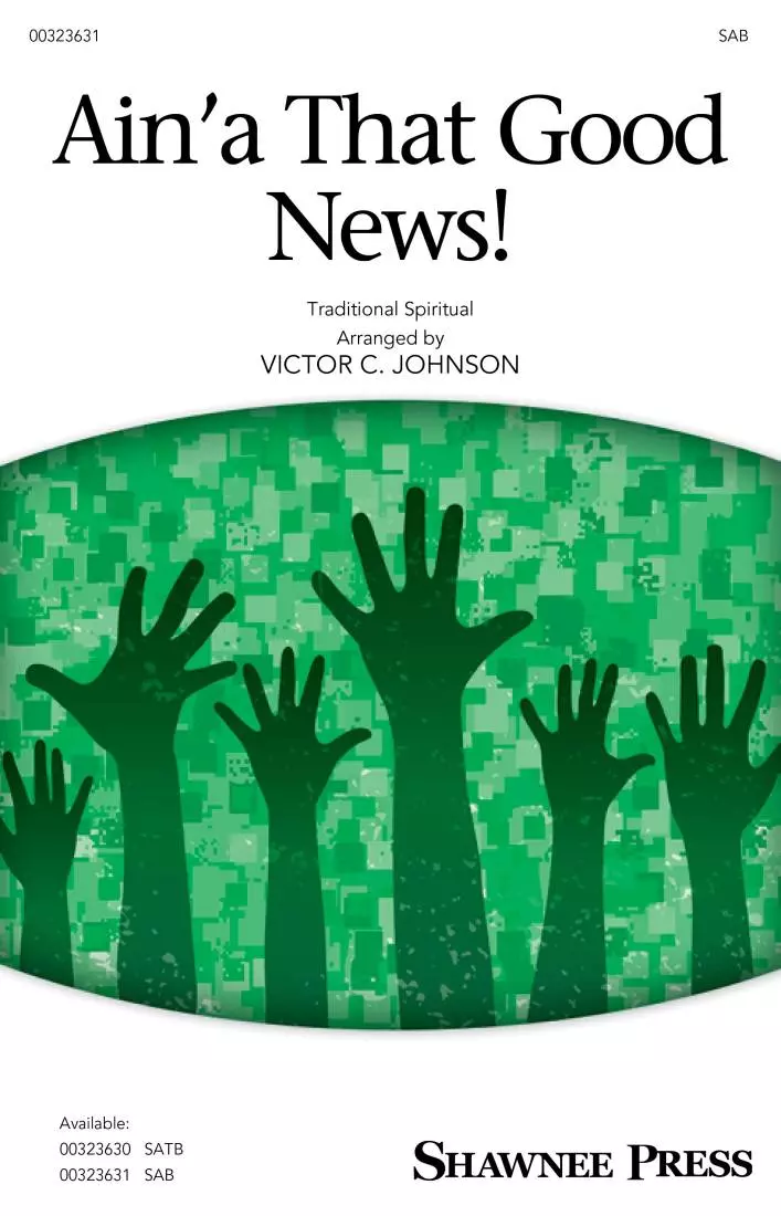 Ain\'a That Good News! - Traditional Spiritual/Johnson - SAB