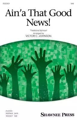Ain\'a That Good News! - Traditional Spiritual/Johnson - SAB