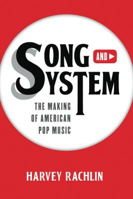 Song and System: The Making of American Pop Music - Rachlin - Book