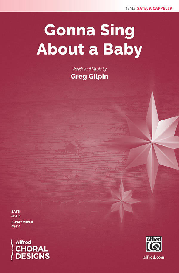 Gonna Sing About a Baby - Gilpin - SATB