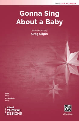 Alfred Publishing - Gonna Sing About a Baby - Gilpin - SATB