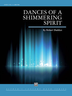 Dances of a Shimmering Spirit - Sheldon - Concert Band - Gr. 3.5