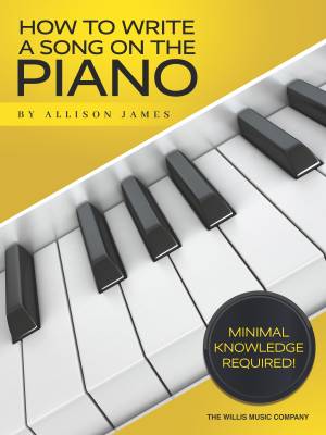 Willis Music Company - How to Write a Song on the Piano - James - Book