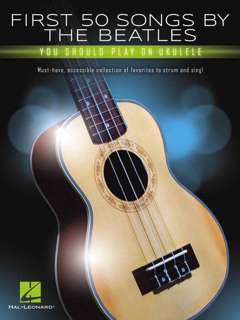 First 50 Songs by the Beatles You Should Play on Ukulele - Book