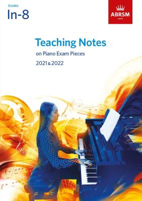 Teaching Notes on Piano Exam Pieces 2021 & 2022, ABRSM Grades Initial-8 - Book