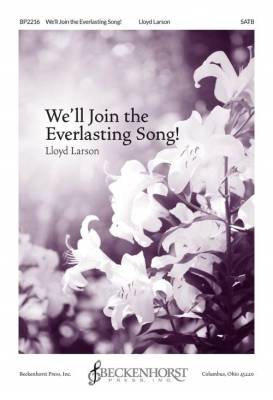 We\'ll Join the Everlasting Song - Larson - SATB