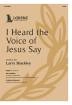 The Lorenz Corporation - I Heard the Voice of Jesus Say - Bonar\/Shackley - SATB