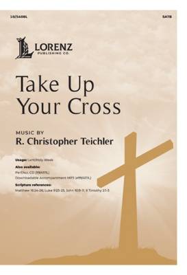 The Lorenz Corporation - Take Up Your Cross - Everest/Teichler - SATB