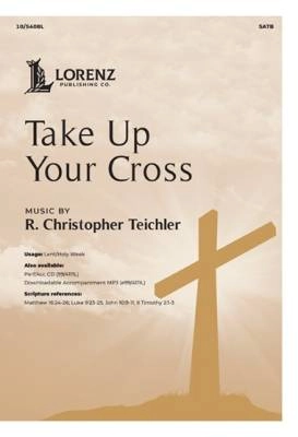 Lorenz Publishing Co. - Take Up Your Cross - Everest/Teichler - SATB