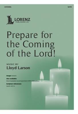 The Lorenz Corporation - Prepare for the Coming of the Lord! - Larson - SATB