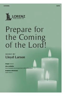 Lorenz Publishing Co. - Prepare for the Coming of the Lord! - Larson - SATB
