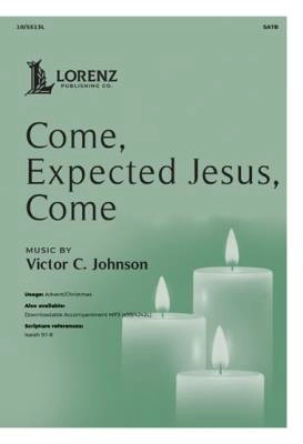 Lorenz Publishing Co. - Come, Expected Jesus, Come - Johnson - SATB