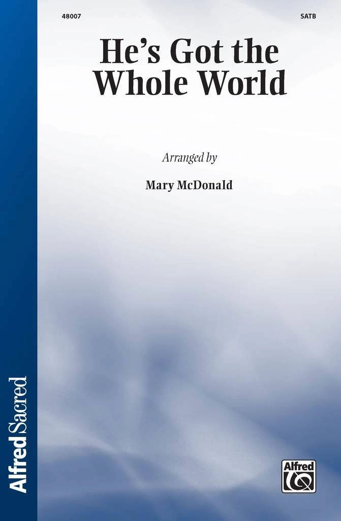 He\'s Got the Whole World - Traditional Spiritual/McDonald - SATB