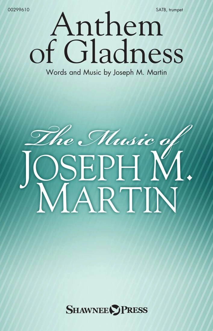 Anthem of Gladness - Martin - SATB