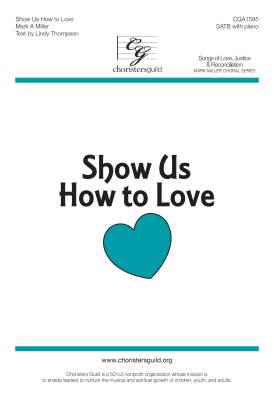Show Us How to Love - Thompson/Miller - SATB