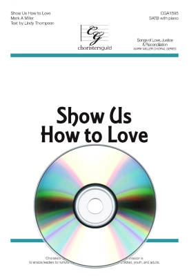 Choristers Guild - Show Us How to Love - Thompson/Miller - Accompaniment CD