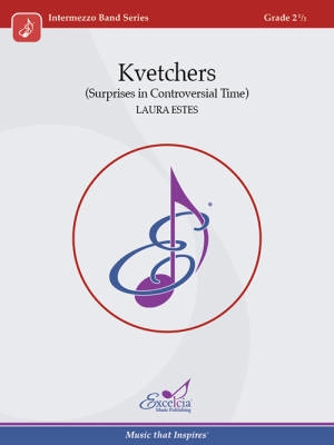 Excelcia Music Publishing - Kvetchers (Surprises in Controversial Time) - Estes - Concert Band - Gr. 2.5