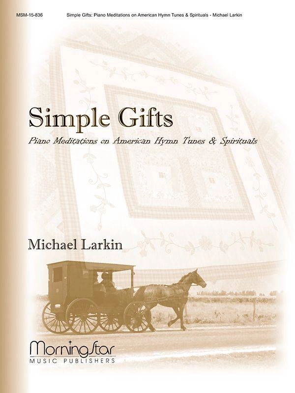 Simple Gifts: Piano Meditations on American Hymn Tunes and Spirituals - Larkin - Piano - Book