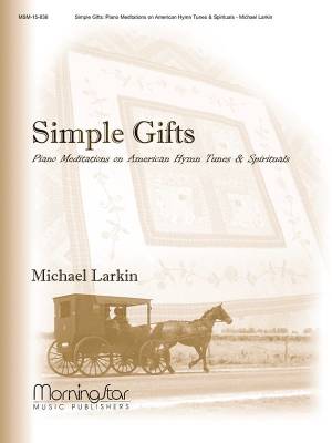 Simple Gifts: Piano Meditations on American Hymn Tunes and Spirituals - Larkin - Piano - Book