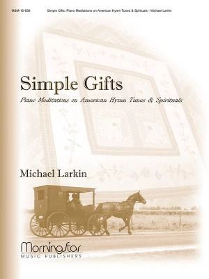 MorningStar Music - Simple Gifts: Piano Meditations on American Hymn Tunes and Spirituals - Larkin - Piano - Book