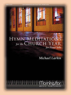 MorningStar Music - Hymn Meditations for the Church Year - Larkin - Piano - Book