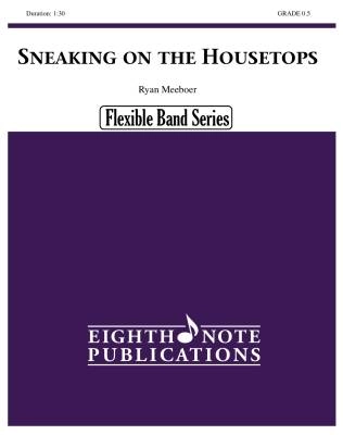 Eighth Note Publications - Sneaking on the Housetops - Meeboer - Concert Band (Flex) - Gr. 0.5