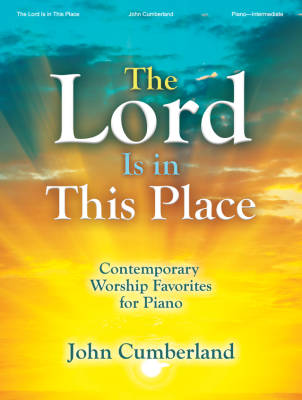The Lorenz Corporation - The Lord Is in This Place: Contemporary Worship Favorites for Piano - Cumberland - Livre