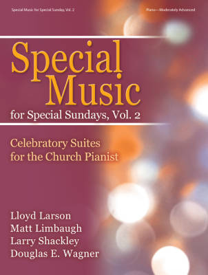 The Lorenz Corporation - Special Music for Special Sundays, Vol. 2 - Shackley /Larson /Limbaugh /Wagner - Piano - Book