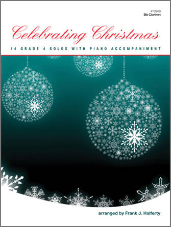 Celebrating Christmas (14 Grade 4 Solos With Piano Accompaniment) - Halferty - Bb Clarinet - Book