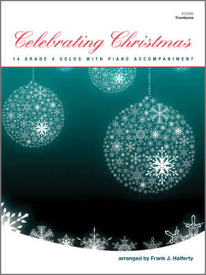 Kendor Music Inc. - Celebrating Christmas (14 Grade 4 Solos With Piano Accompaniment) - Halferty - Trombone - Book