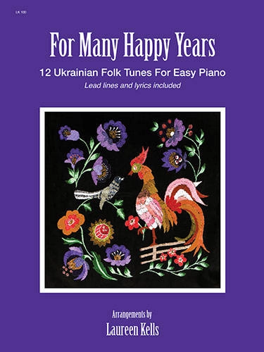 For Many Happy Years: 12 Ukrainian Folk Tunes for Easy Piano - Kells - Book