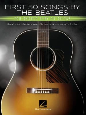 Hal Leonard - First 50 Songs by the Beatles You Should Play on Guitar - Easy Guitar TAB - Book