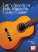 Mel Bay - Latin-American Folk Music for Classic Guitar - Diego - Classical Guitar - Book