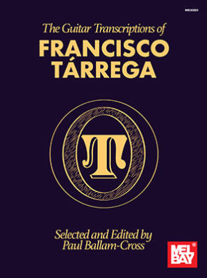 Mel Bay - The Guitar Transcriptions of Francisco Tarrega - Ballam-Cross - Guitare classique - Livre
