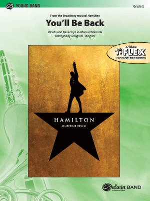 Belwin - Youll Be Back (from the Broadway Musical Hamilton) - Miranda/Wagner - Concert Band (Flex) - Gr. 2