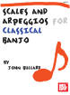 Mel Bay - Scales and Arpeggios for Classical Banjo - Bullard - Book