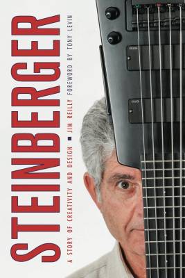 Steinberger: A Story of Creativity and Design - Reilly - Book