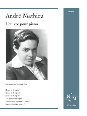 Editions du NTM - Andr Mathieu : Loeuvre pour piano, Tome 1 (1933-1934) - Livre